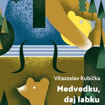 Vítezoslav Kubička: “Medveďku daj labku”